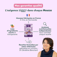 Garanties qualité de la mousse Ziggy chat senior : fabriquée en France, formulée par une vétérinaire, analyses indépendantes